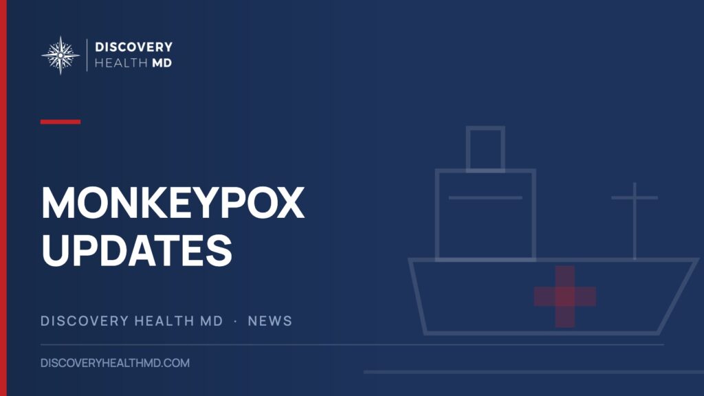 Monkeypox Updates, Discovery Health MD