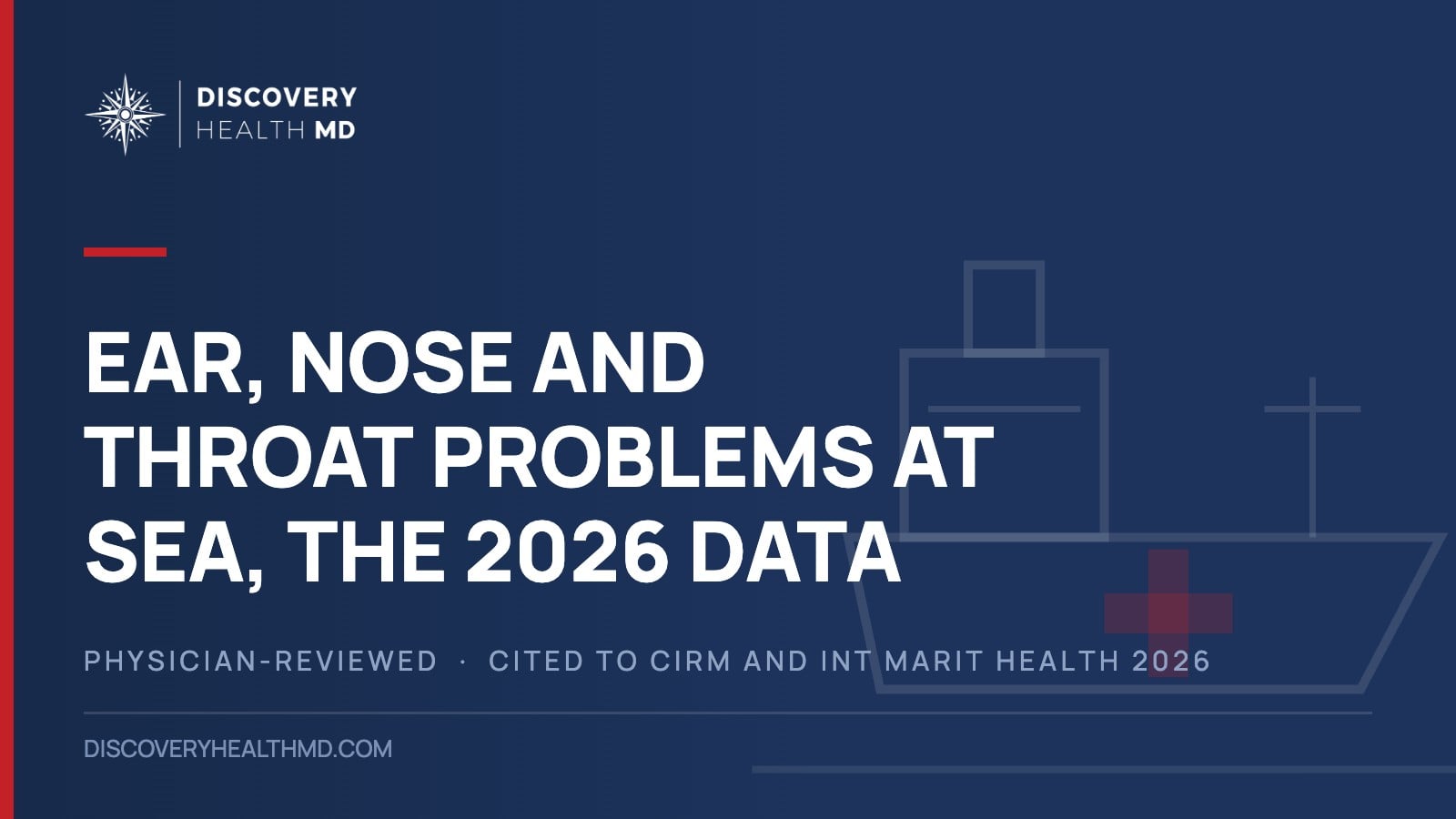 Ear, nose and throat problems at sea: what 751 radio medical cases show, Discovery Health MD