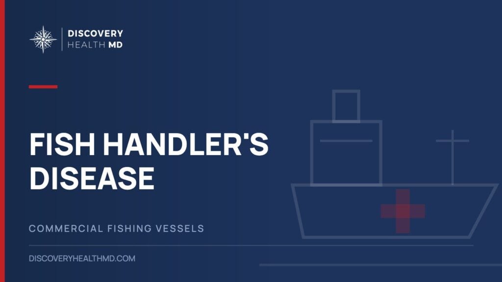 Fish handler's disease: erysipeloid and the other fish-handling infections crews should know, Discovery Health MD